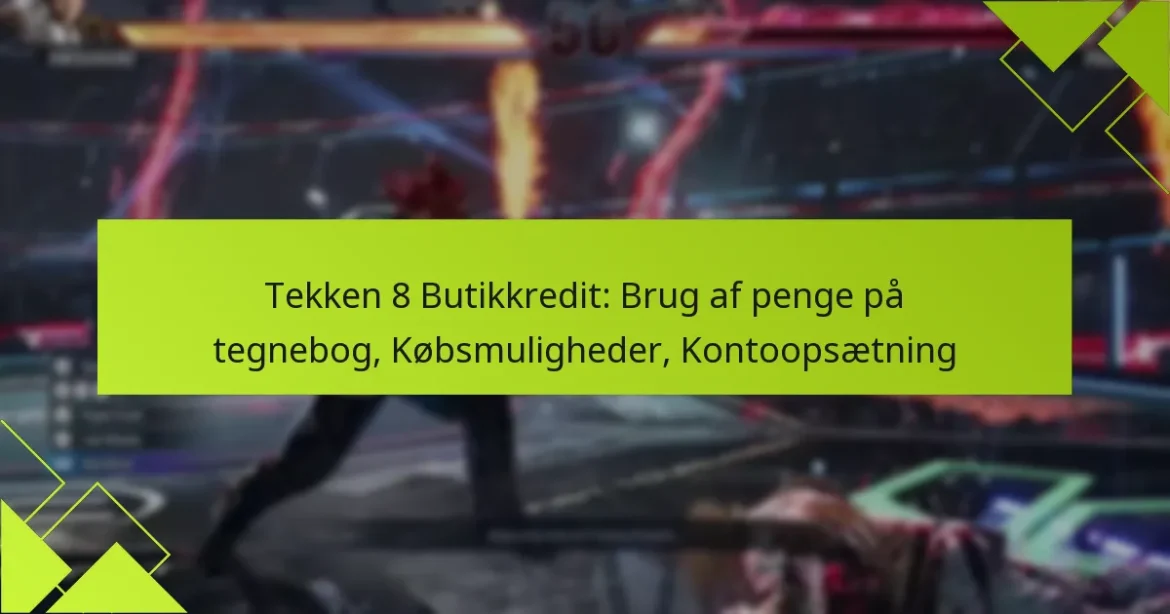 Tekken 8 Butikkredit: Brug af penge på tegnebog, Købsmuligheder, Kontoopsætning