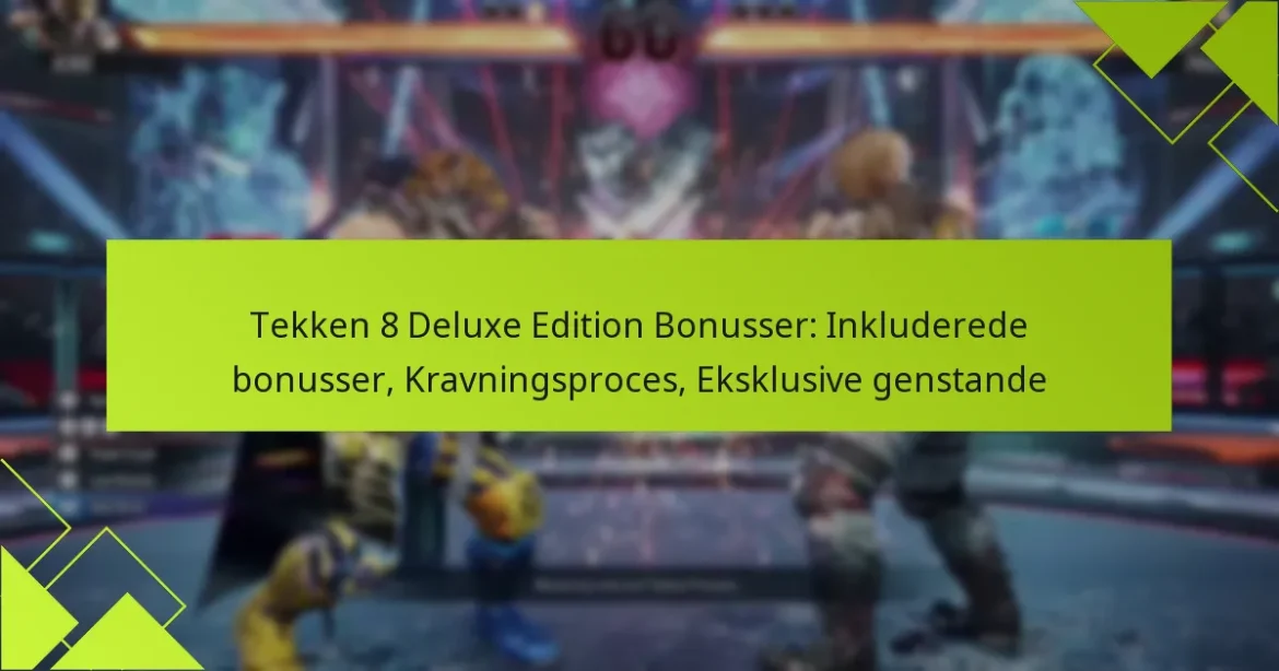 Tekken 8 Deluxe Edition Bonusser: Inkluderede bonusser, Kravningsproces, Eksklusive genstande