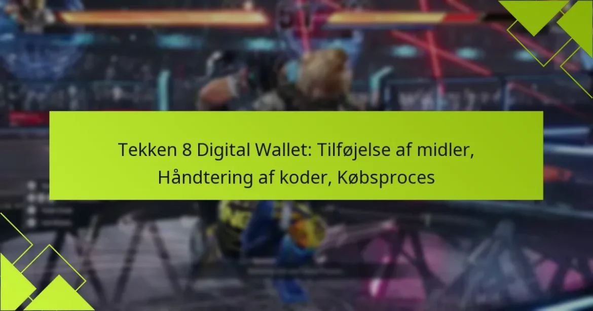 Tekken 8 Digital Wallet: Tilføjelse af midler, Håndtering af koder, Købsproces