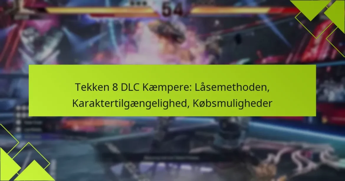 Tekken 8 DLC Kæmpere: Låsemethoden, Karaktertilgængelighed, Købsmuligheder