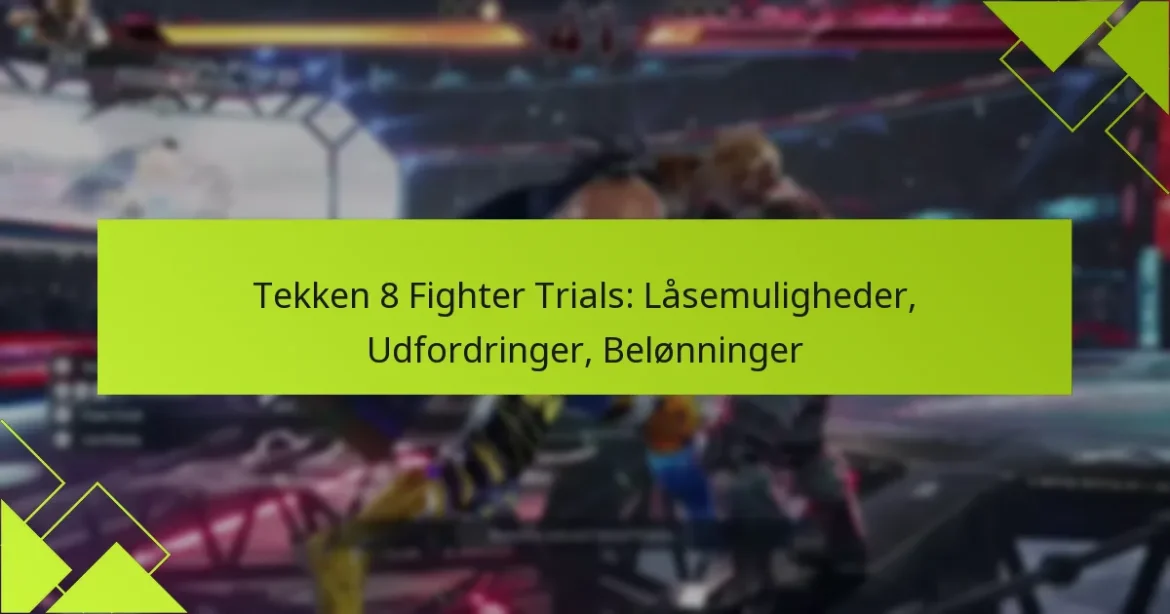 Tekken 8 Fighter Trials: Låsemuligheder, Udfordringer, Belønninger