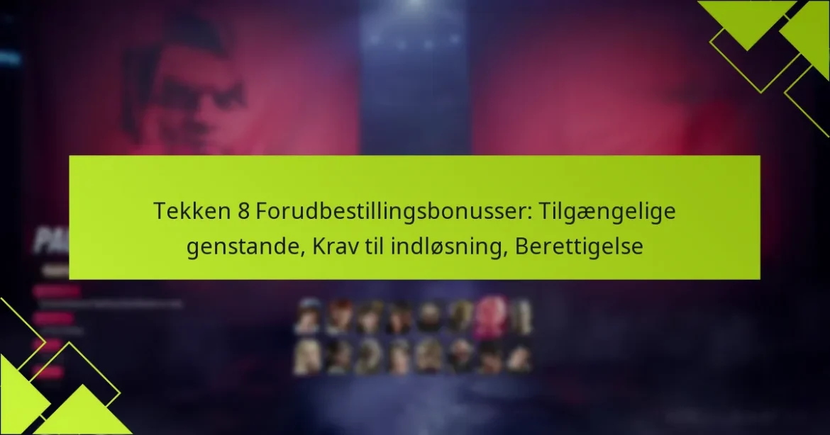 Tekken 8 Forudbestillingsbonusser: Tilgængelige genstande, Krav til indløsning, Berettigelse