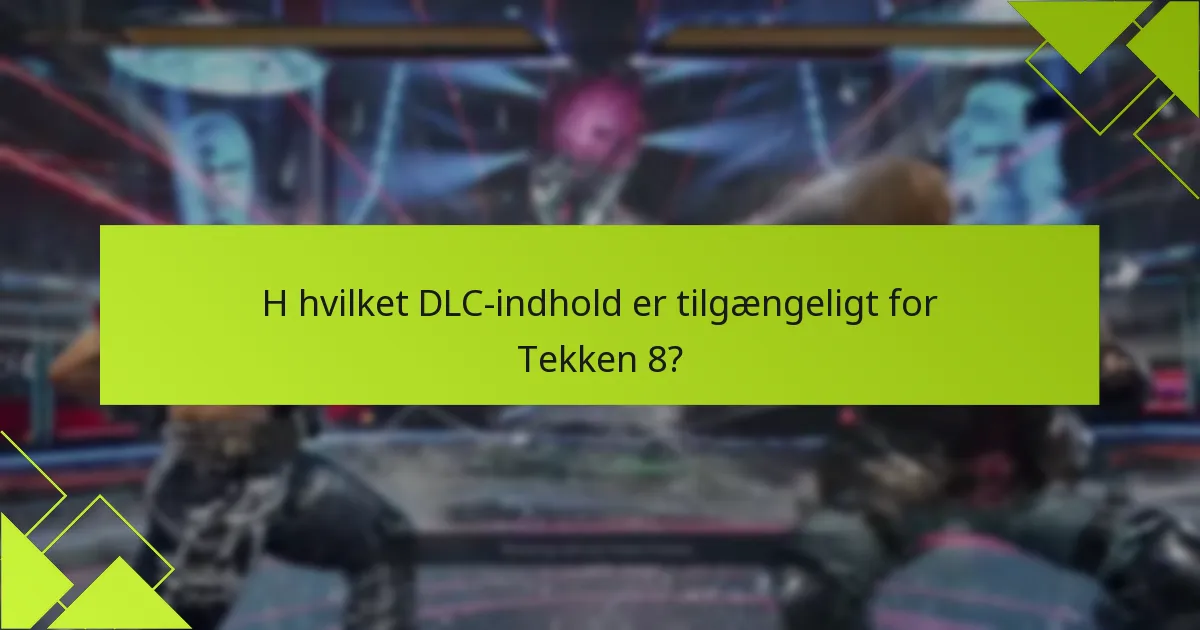 Hvad er platformforskellene for adgang til Tekken 8 DLC?