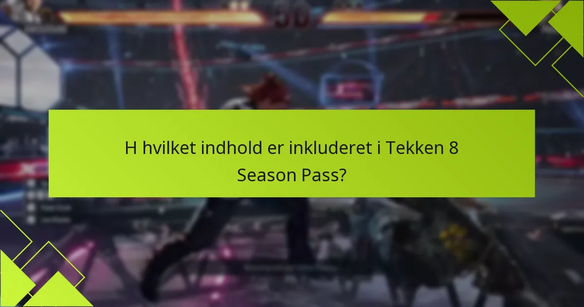 Hvad er fordelene ved at købe Tekken 8 Season Pass?