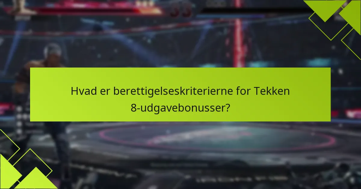 Hvordan kan jeg gøre krav på Tekken 8-udgavebonusser?