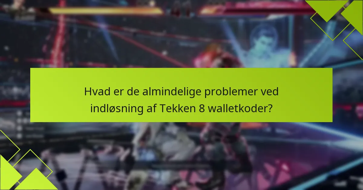 Hvordan kan jeg få adgang til Tekken 8 walletkoder?