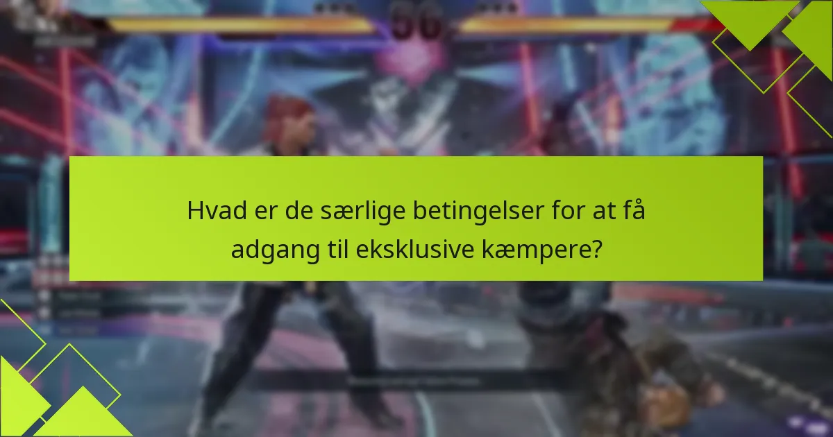 Hvordan kan spillere få fat i eksklusive kæmpere i Tekken 8?