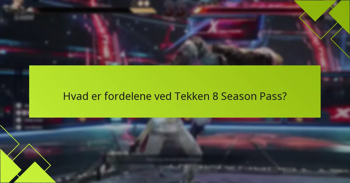 Hvilke kæmpere er inkluderet i Tekken 8 Season Pass?