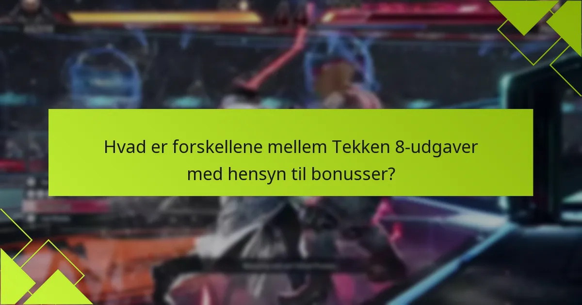 Hvilke almindelige problemer opstår, når man gør krav på Tekken 8-udgavebonusser?