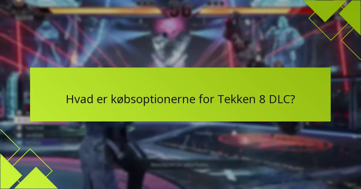 Hvilke karakterer er inkluderet i Tekken 8 DLC?