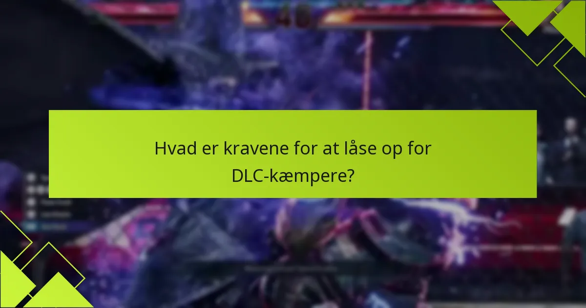 Hvad er kravene for at låse op for DLC-kæmpere?