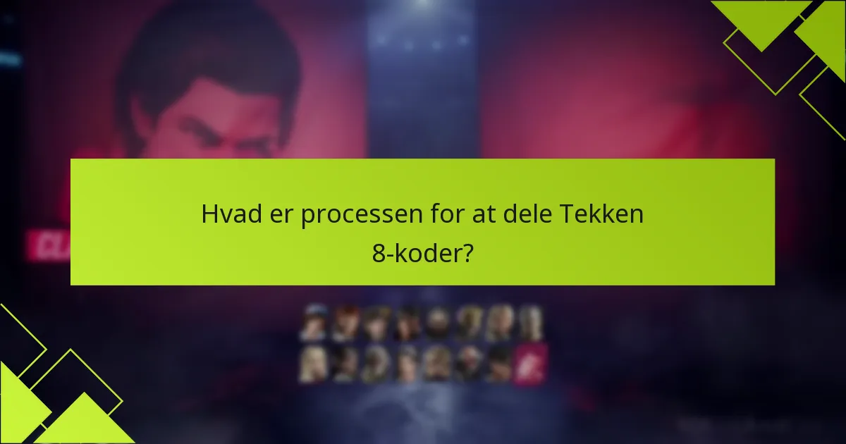 Hvilke sikkerhedstips bør følges, når man deler Tekken 8-koder?
