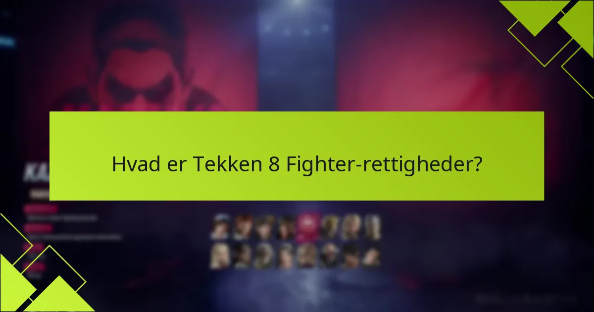 Hvem er berettiget til Tekken 8 Fighter-rettigheder?