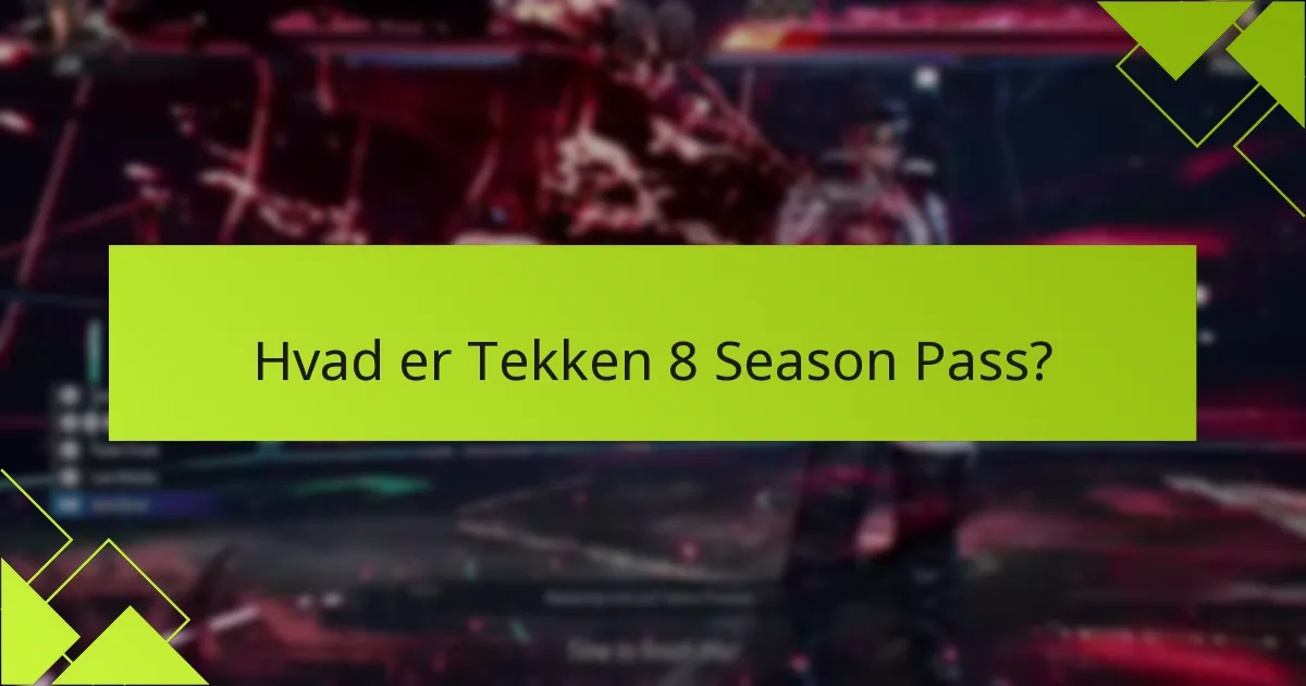 Hvad er indløsningstrinene for Tekken 8 Season Pass?