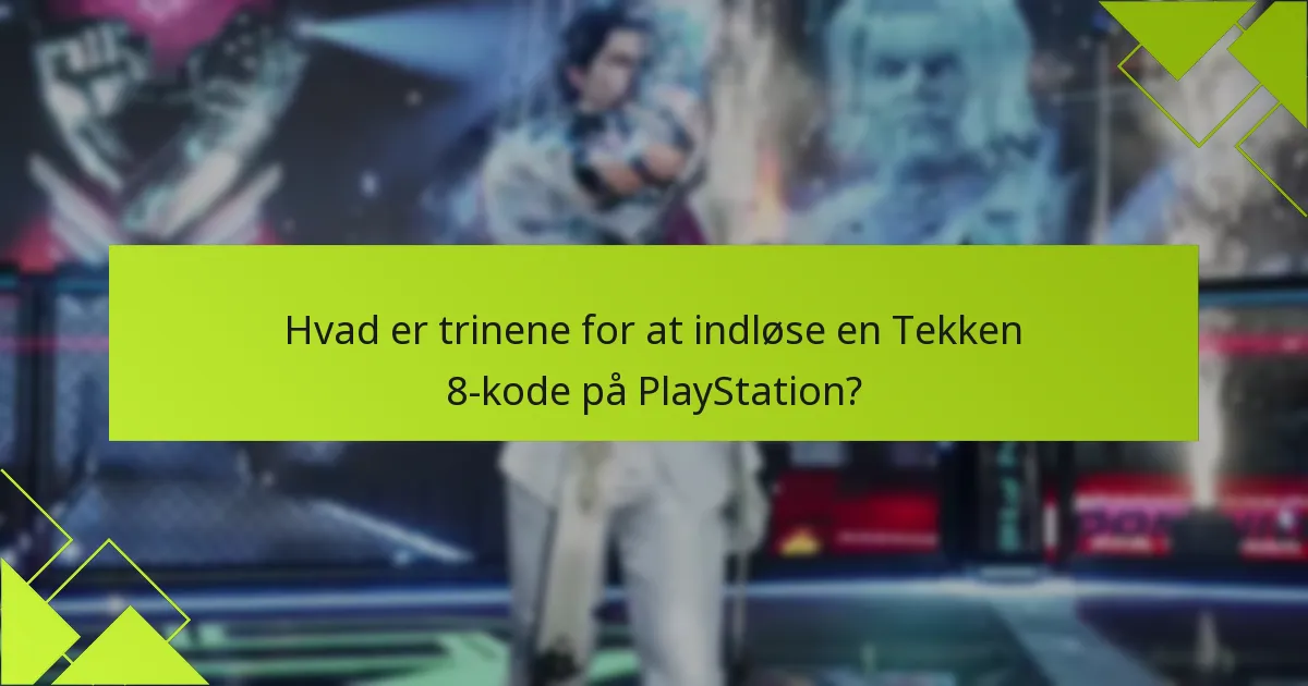 Hvordan kan brugere fejlfinde indløsningsproblemer for Tekken 8-koder?