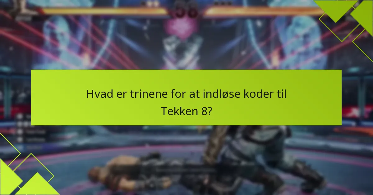 Hvad er almindelige fejlfindingstips til digitale køb af Tekken 8?