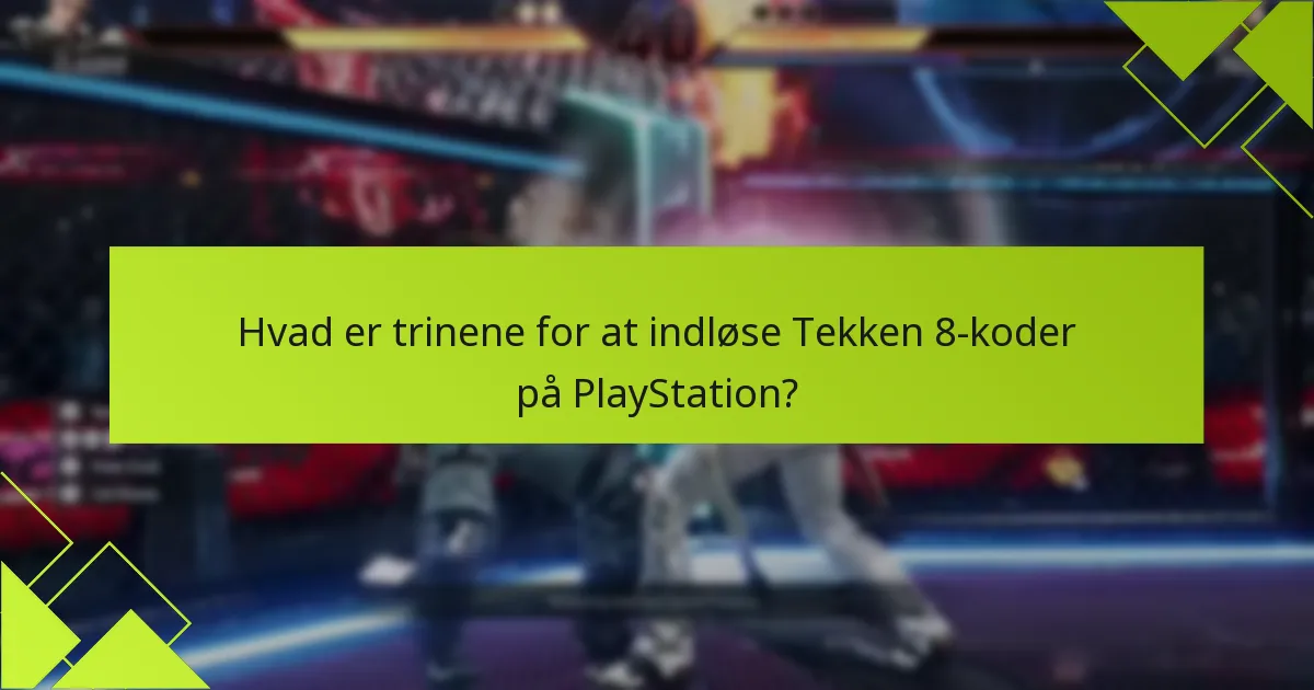 Hvilke typer koder kan indløses til Tekken 8?