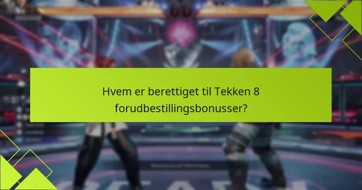 Hvad er forskellene mellem Tekken 8 udgaver?