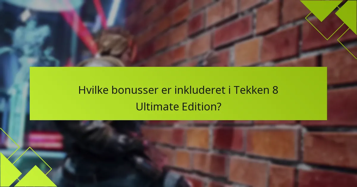 Hvordan indløser jeg bonusserne fra Tekken 8 Ultimate Edition?