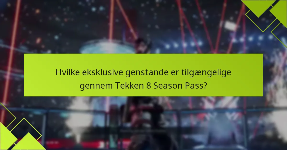Hvilket ekstra indhold følger med Tekken 8 Season Pass?