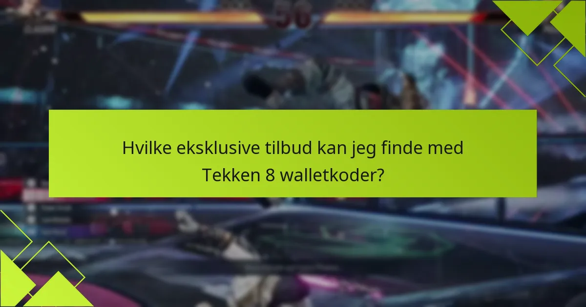 Hvilke rabatter er tilgængelige med Tekken 8 walletkoder?