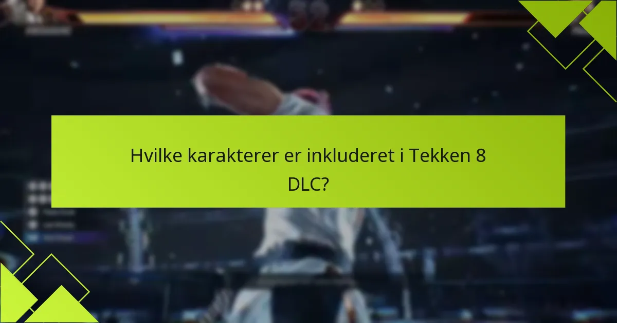 Hvad er købsoptionerne for Tekken 8 DLC?