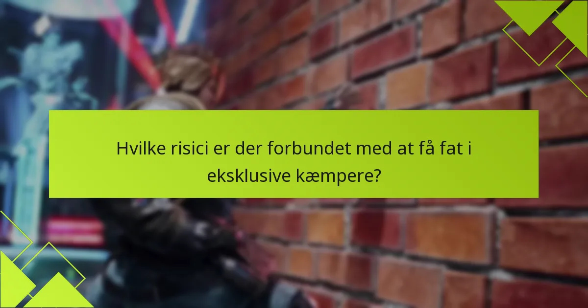 Hvad er de særlige betingelser for at få adgang til eksklusive kæmpere?