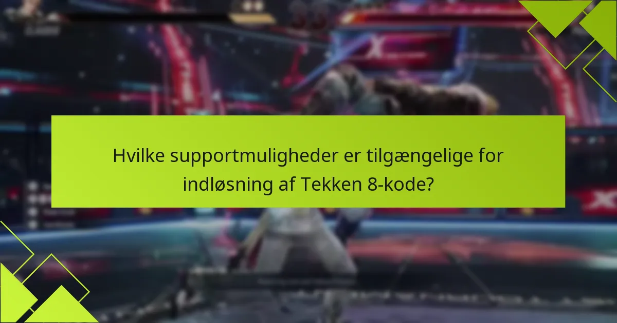 Hvad skal jeg gøre, hvis min Tekken 8-kode ikke virker?