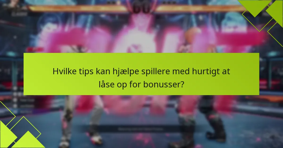 Hvilke tips kan hjælpe spillere med hurtigt at låse op for bonusser?