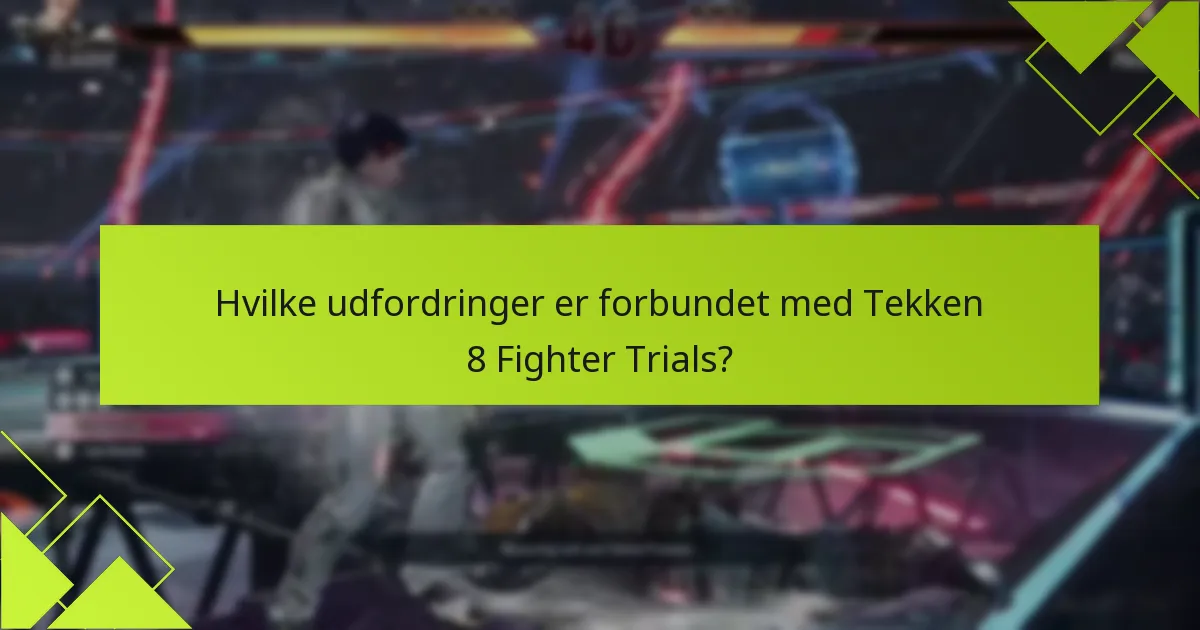 Hvordan sammenlignes Tekken 8 Fighter Trials med tidligere versioner?