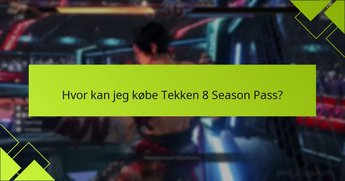 Hvilke platforme understøtter Tekken 8 Season Pass?
