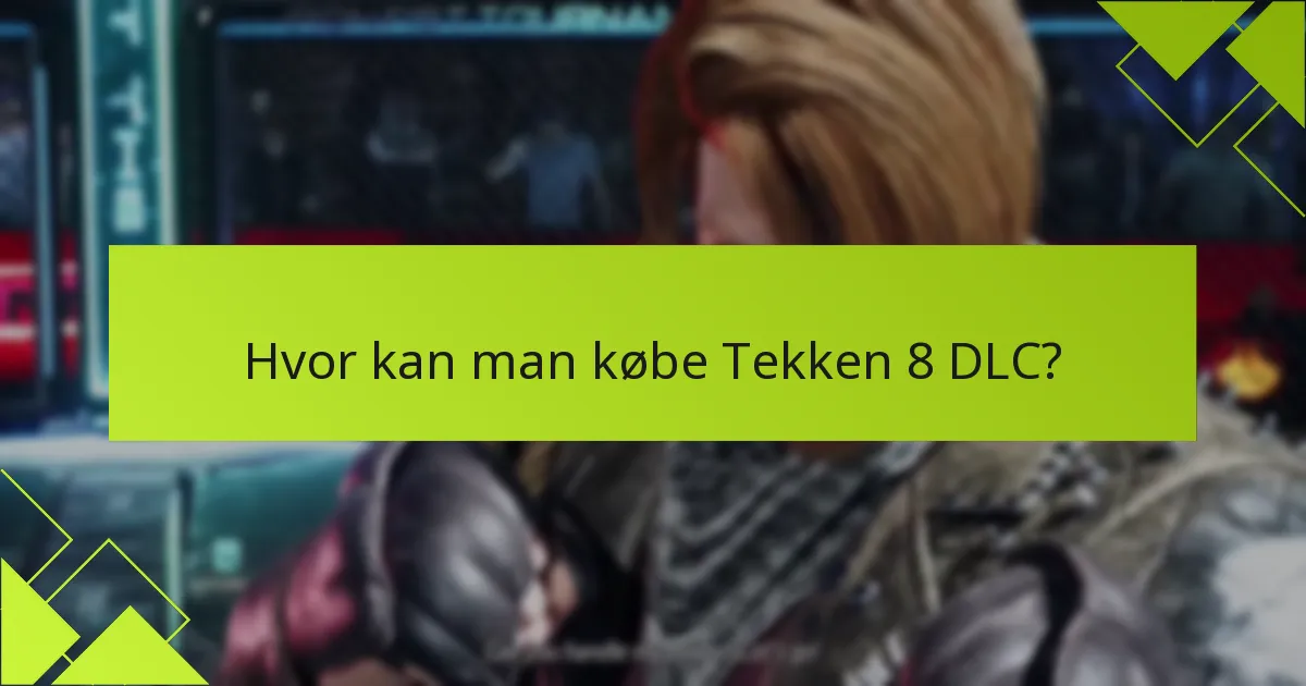 Hvor kan man købe Tekken 8 DLC?