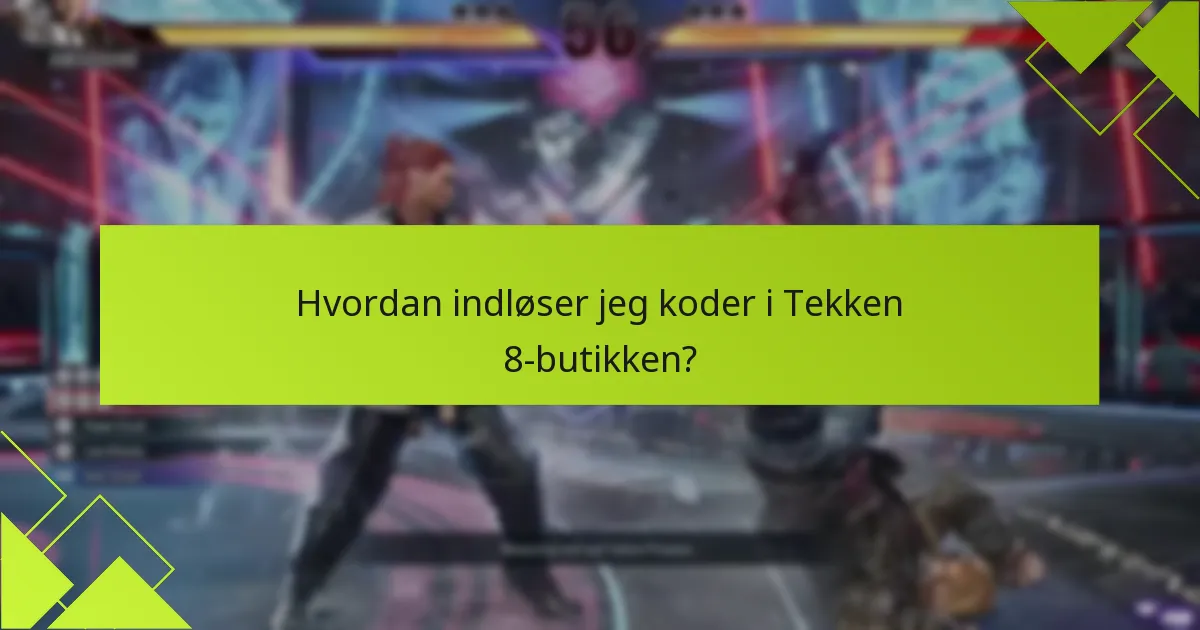 Hvad skal jeg overveje, før jeg foretager et køb i Tekken 8-butikken?